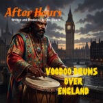 After Hours: Voodoo Drums Over England